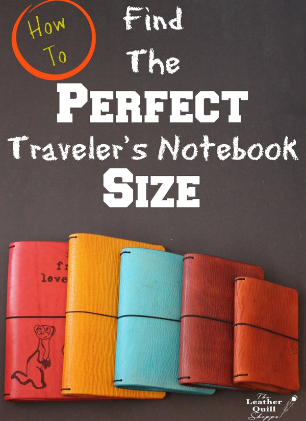 How To FindThe Perfect Traveler's Notebook Size For You